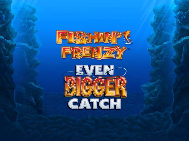 Fishin Frenzy Even Bigger Catch - Win777 Slot